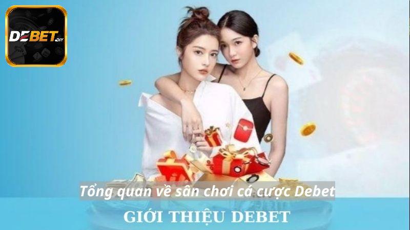 Giới thiệu tổng quan về sân chơi cá cược Debet